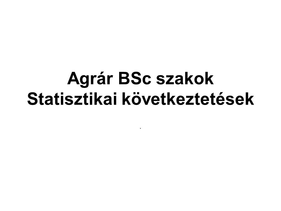 Agr R Bsc Szakok Statisztikai K Vetkeztet Sek Ppt Let Lteni